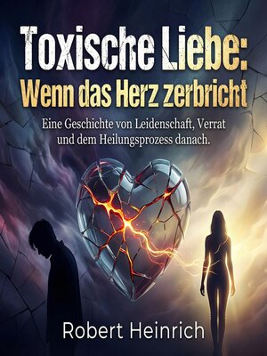 cover image of Toxische Liebe--Wenn das Herz zerbricht